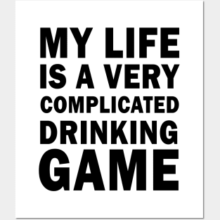 My life is a very complicated drinking game Posters and Art